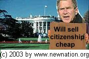 Will sell Citizenship and American lives cheap - (c) 2003 by NNN